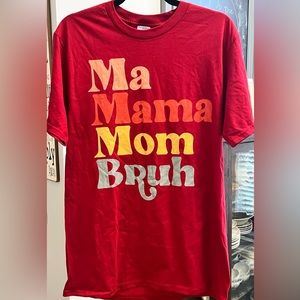 Ma, mama, mom, bruh tee